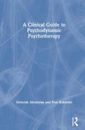 A Clinical Guide To Psychodynamic Psychotherapy di Deborah Abrahams, Poul Rohleder edito da Taylor & Francis Inc