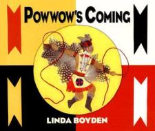 Powwow's Coming di Linda Boyden edito da UNIV OF NEW MEXICO PR