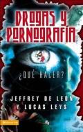 Drogas y Pornografia: Que Hacer? di Jeffrey de Leon, Zondervan Publishing, Lucas Leys edito da Vida Publishers