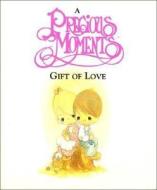 A Precious Moments Gift of Love di Sam Butcher, Samuel J. Butcher edito da Thomas Nelson Publishers