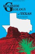 Roadside Geology of Texas di Darwin Spearing, Spearing edito da MOUNTAIN PR