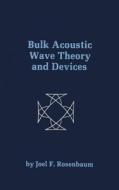 Bulk Acoustic Wave Theory and Devices di Joel Rosenbaum edito da ARTECH HOUSE INC