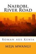 Nairobi, River Road di Meja Mwangi edito da Hm Books