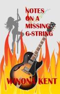 Notes on a Missing G-String di Winona Kent edito da Winona Kent