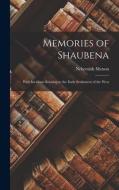 Memories of Shaubena: With Incidents Relating to the Early Settlement of the West di Nehemiah Matson edito da LEGARE STREET PR