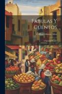 Fábulas Y Cuentos: A Spanish Reader di Clifford Gilmore Allen edito da LEGARE STREET PR