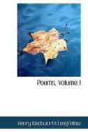 Poems, Volume I di Henry Wadsworth Longfellow edito da Bibliolife