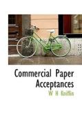 Commercial Paper Acceptances di W H Kniffin edito da Bibliolife