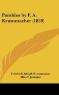 Parables by F. A. Krummacher (1839) di Friedrich Adolphus Krummacher edito da Kessinger Publishing
