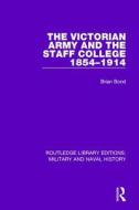 The Victorian Army And The Staff College 1854-1914 di Brian Bond edito da Taylor & Francis Ltd