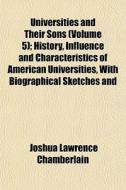 Universities And Their Sons Volume 5 ; di Joshua Chamberlain edito da General Books