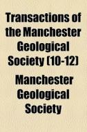 Transactions Of The Manchester Geologica di Manchester Society edito da General Books