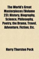 The World's Great Masterpieces Volume 2 di Harry Thurston Peck edito da General Books