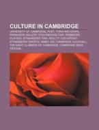 Culture in Cambridge di Source Wikipedia edito da Books LLC, Reference Series