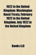 1922 In The United Kingdom: Washington N di Books Llc edito da Books LLC, Wiki Series
