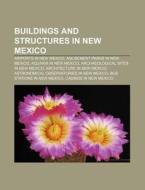 Buildings And Structures In New Mexico: di Books Llc edito da Books LLC, Wiki Series