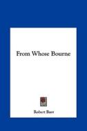 From Whose Bourne di Robert Barr edito da Kessinger Publishing