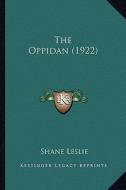 The Oppidan (1922) the Oppidan (1922) di Shane Leslie edito da Kessinger Publishing