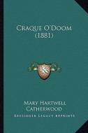 Craque O'Doom (1881) di Mary Hartwell Catherwood edito da Kessinger Publishing