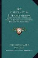 The Carcanet, a Literary Album: Containing Select Passages from the Most Distinguished English Writers (1828) di Nicholas Harris Nicolas edito da Kessinger Publishing