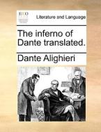 The inferno of Dante translated. di Dante Alighieri edito da Gale ECCO, Print Editions