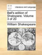 Bell's Edition Of Shakspere. Volume 3 Of 20 di William Shakespeare edito da Gale Ecco, Print Editions