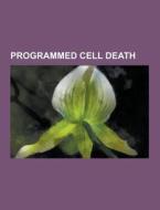 Programmed Cell Death di Source Wikipedia edito da University-press.org