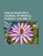 Dublin Quarterly Journal Of Medical Science (volume 43 ) di Books Group edito da General Books Llc
