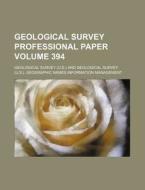 Geological Survey Professional Paper Volume 394 di Geological Survey edito da Rarebooksclub.com