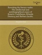 Rewriting The Literary Realm di Alexandria Burk edito da Proquest, Umi Dissertation Publishing