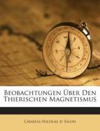 Beobachtungen Uber Den Thierischen Magnetismus di Charles-Nicolas D. Eslon edito da Nabu Press
