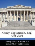 Army Logistician, Sep-oct 2004 edito da Bibliogov