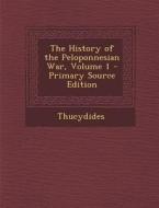 History of the Peloponnesian War, Volume 1 di Thucydides edito da Nabu Press