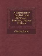 A Dictionary: English and Burmese di Charles Lane edito da Nabu Press