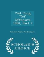 Viet Cong 'tet' Offensive 1968, Part 2 - Scholar's Choice Edition di Van Som Pham, Van Duong Le edito da Scholar's Choice