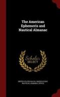 The American Ephemeris And Nautical Almanac edito da Andesite Press