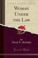 Woman Under The Law (classic Reprint) di Alvah L Stinson edito da Forgotten Books