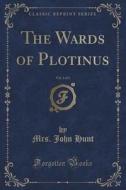 The Wards Of Plotinus, Vol. 3 Of 3 (classic Reprint) di Mrs John Hunt edito da Forgotten Books