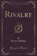 Rivalry, Vol. 2 Of 3 (classic Reprint) di Henry Milton edito da Forgotten Books