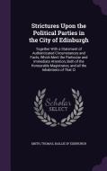 Strictures Upon The Political Parties In The City Of Edinburgh edito da Palala Press