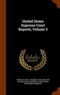 United States Supreme Court Reports, Volume 3 edito da Arkose Press
