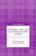 Football and the FA Women¿s Super League di C. Dunn edito da Palgrave Pivot