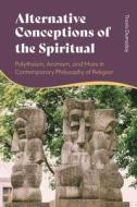 Alternative Conceptions Of The Spiritual di Travis Dumsday edito da Bloomsbury Publishing PLC