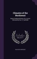 Climates Of The Northwest di Selucius Garfielde edito da Palala Press