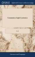 Grammatica Anglo-lusitanica di A J edito da Gale Ecco, Print Editions