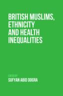 BRITISH MUSLIMS ETHNICITY AND HEAL di DOGRA SUFYAN edito da EDINBURGH UNIVERSITY PRESS
