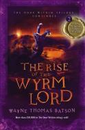 The Rise of the Wyrm Lord di Wayne Thomas Batson edito da Thomas Nelson Publishers