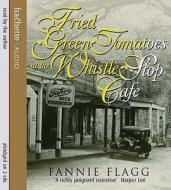Fried Green Tomatoes At The Whistle Stop Cafe di Fannie Flagg edito da Little, Brown Book Group