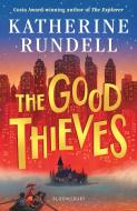 The Good Thieves di Katherine Rundell edito da Bloomsbury Publishing Plc