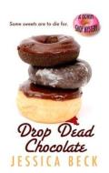 Drop Dead Chocolate di Jessica Beck edito da Wheeler Publishing
